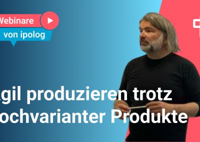 Agil produzieren trotz hochvarianter Produkte