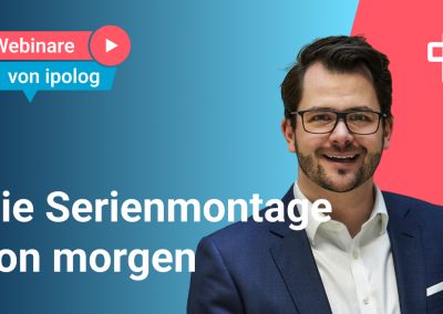 Die Serienmontage von morgen – Große Produkte clever produzieren