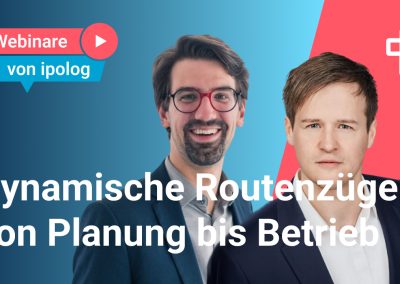 Dynamische Routenzüge von der digitalen Planung bis zum Live-Betrieb