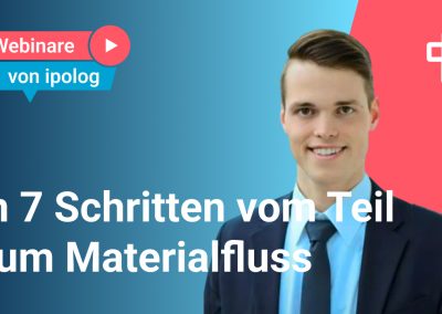 In 7 Schritten vom Teil zum Materialfluss