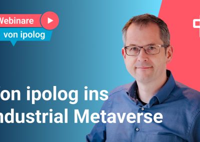 Von ipolog ins Industrial Metaverse