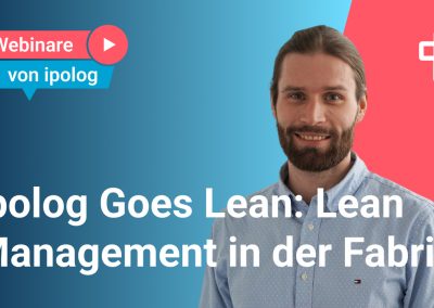 ipolog Goes Lean – Ein digitales Tool für Lean Management in der Fabrik